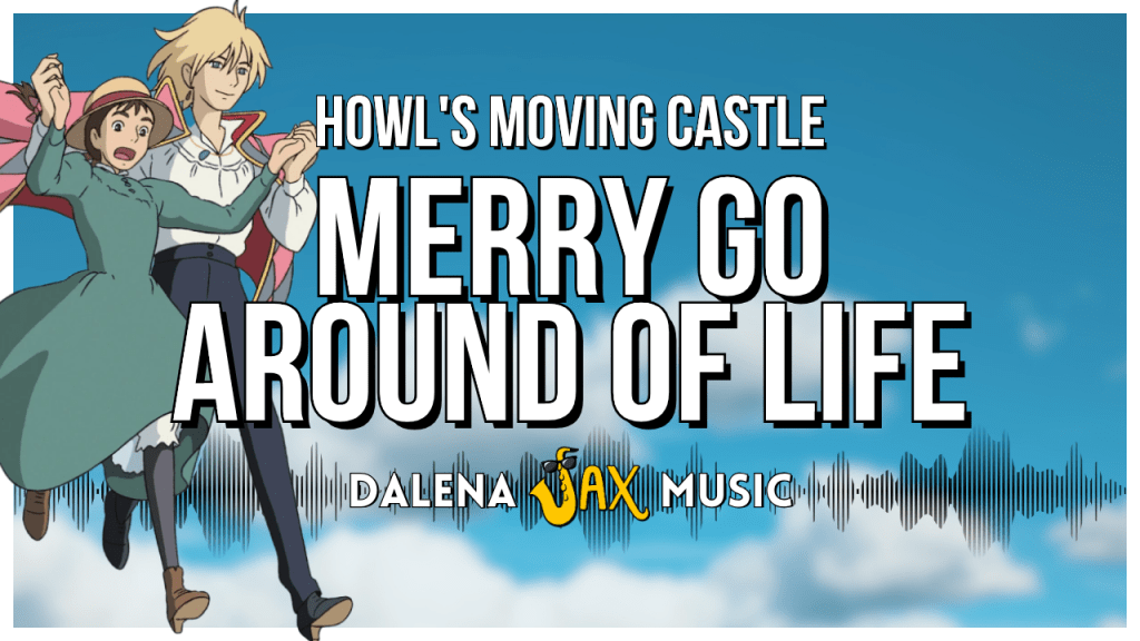 Howl’s Moving Castle Theme – Merry Go Round Of&nbsp;Life