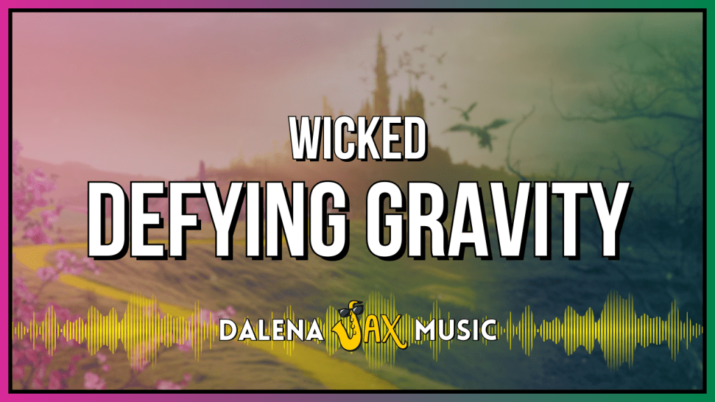 Defying Gravity –&nbsp;Wicked