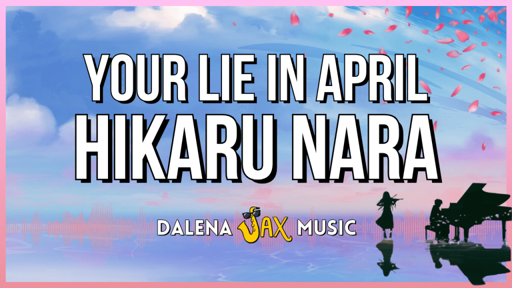 Hikaru Nara – Your Lie in&nbsp;April